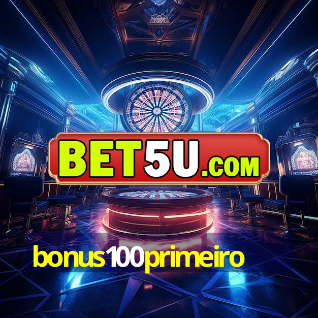 bonus100primeiro