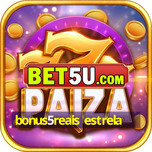 bonus5reais estrela