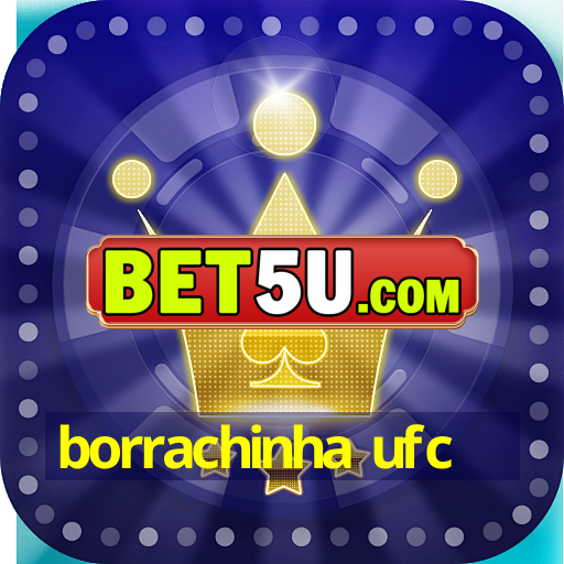 borrachinha ufc