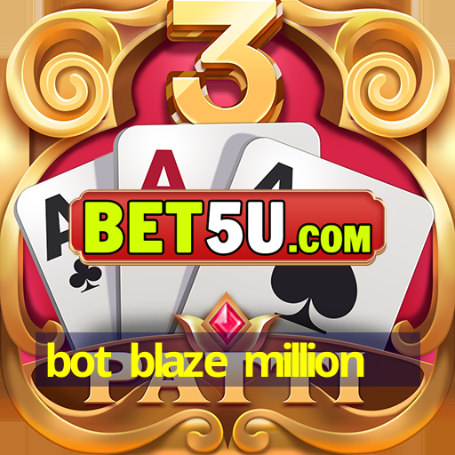 bot blaze million