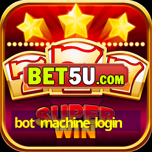 bot machine login