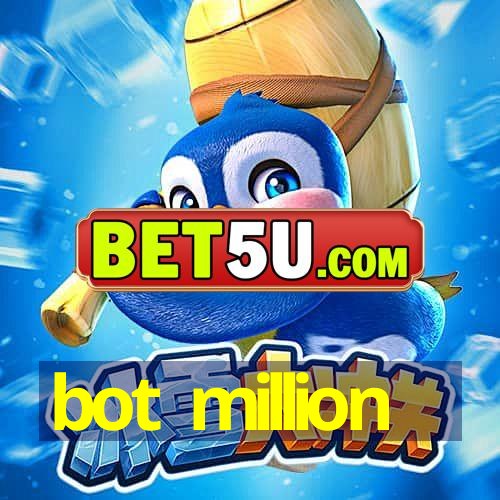 bot million