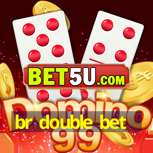 br double bet