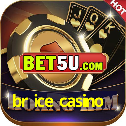 br ice casino