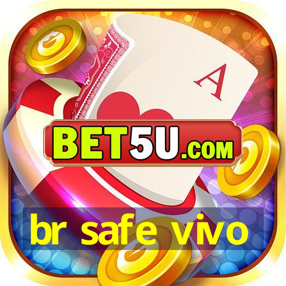 br safe vivo