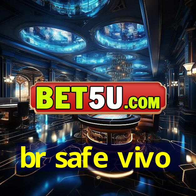 br safe vivo