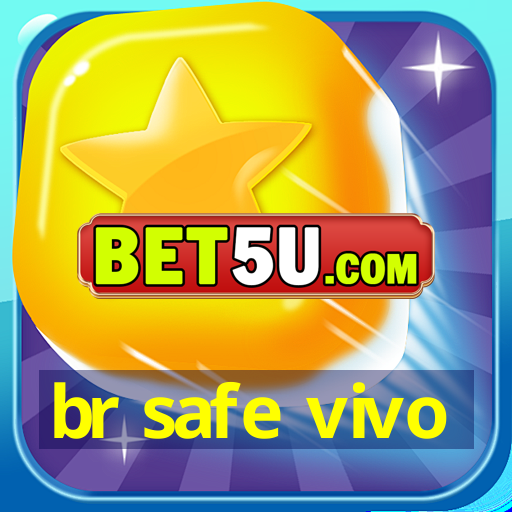 br safe vivo