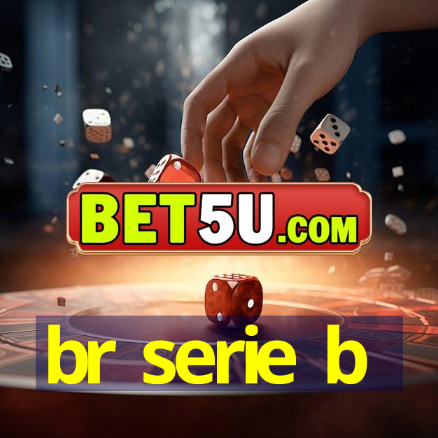 br serie b