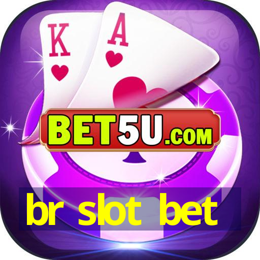 br slot bet