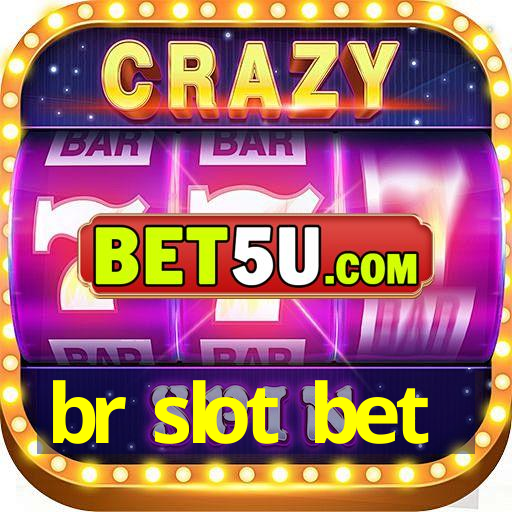 br slot bet