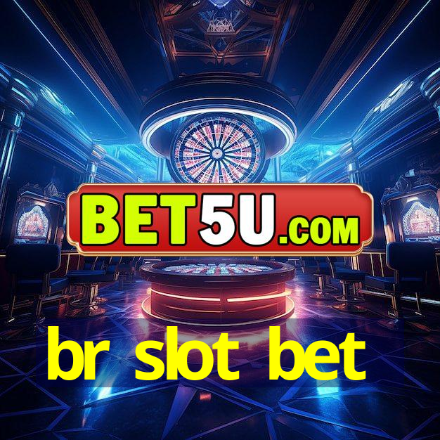 br slot bet