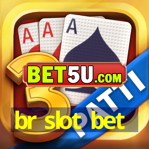 br slot bet