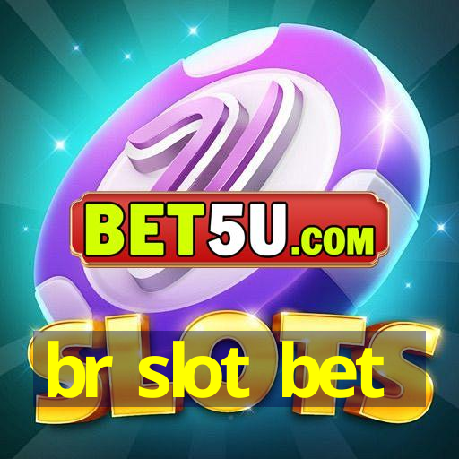 br slot bet