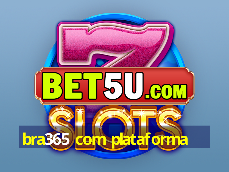 bra365 com plataforma