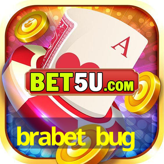 brabet bug