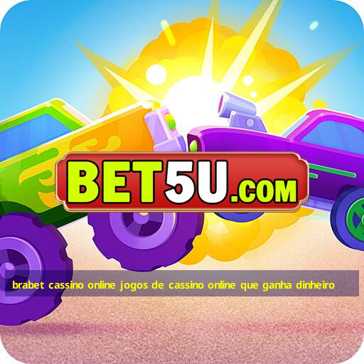 brabet cassino online jogos de cassino online que ganha dinheiro