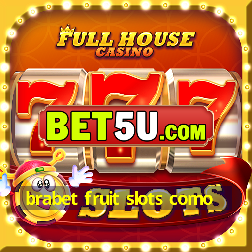 brabet fruit slots como