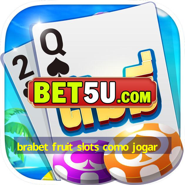 brabet fruit slots como jogar