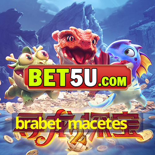 brabet macetes