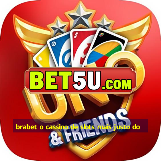 brabet o cassino de slots mais justo do