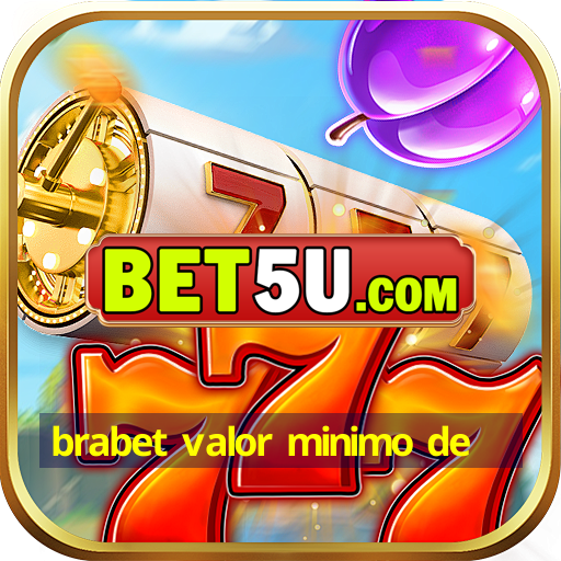 brabet valor minimo de