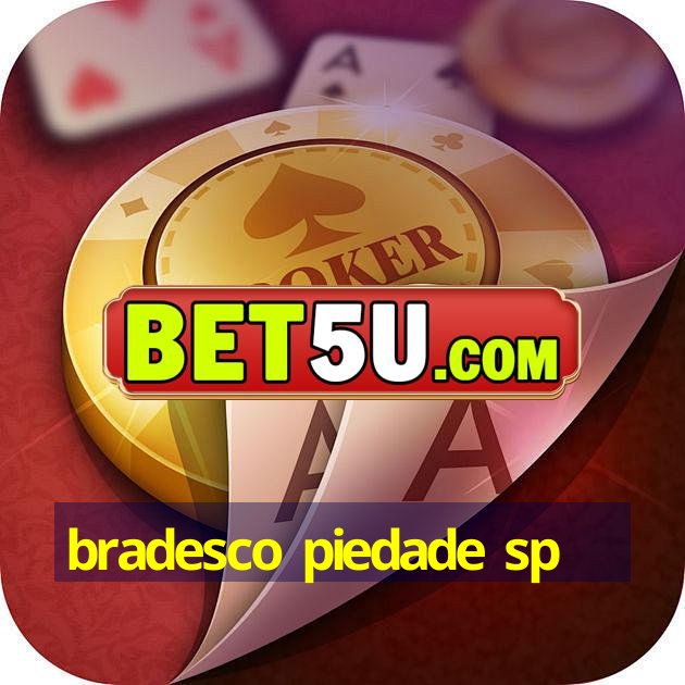 bradesco piedade sp