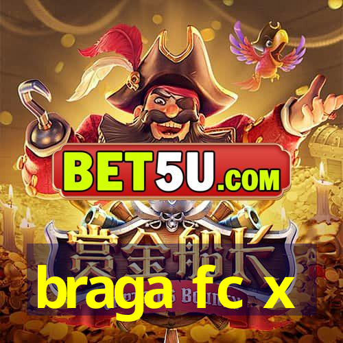 braga fc x