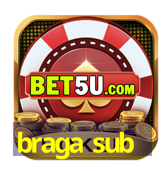 braga sub