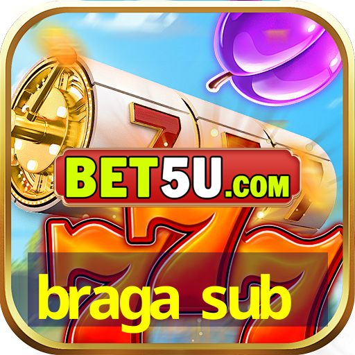 braga sub