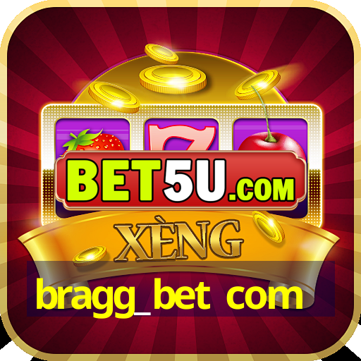 bragg_bet com