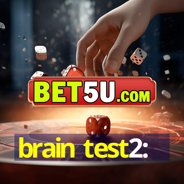 brain test2: