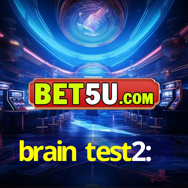 brain test2: