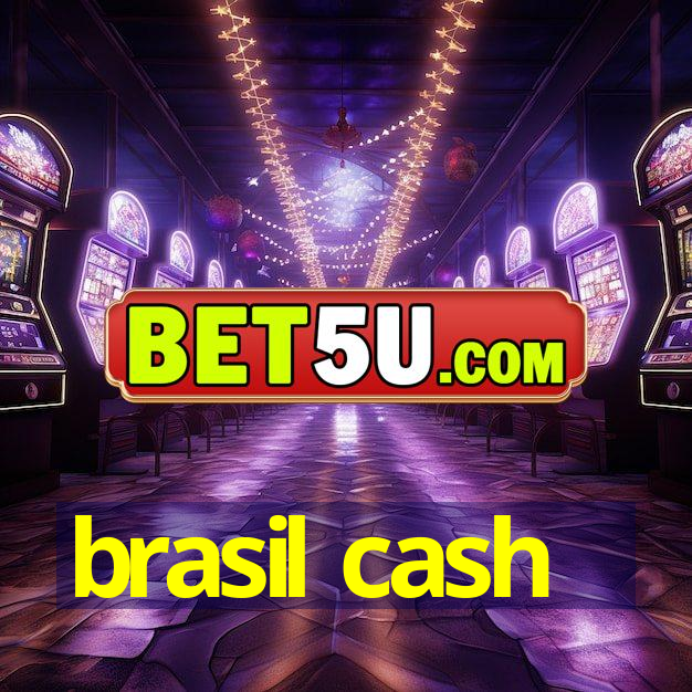 brasil cash