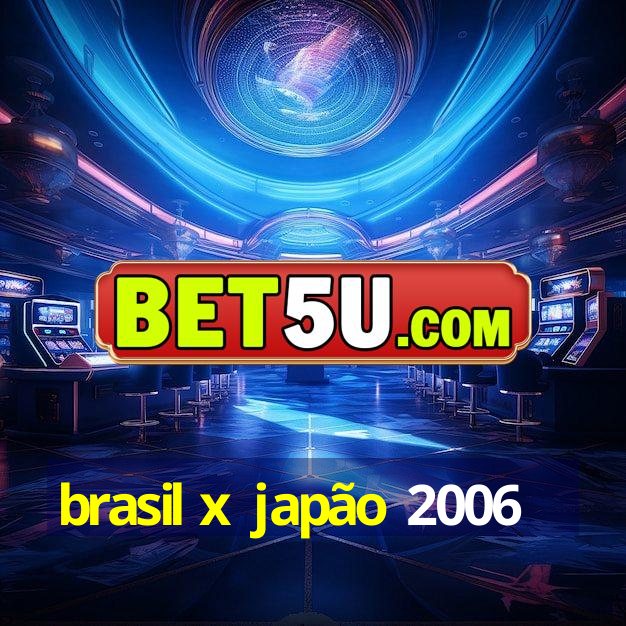 brasil x japão 2006