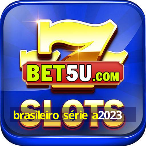 brasileiro série a2023