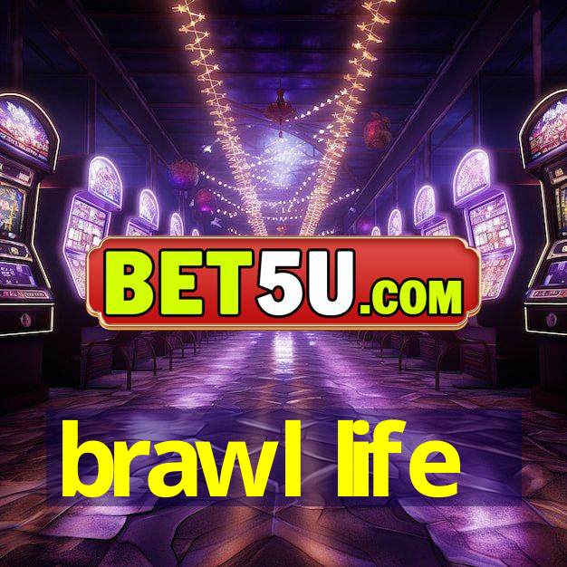 brawl life