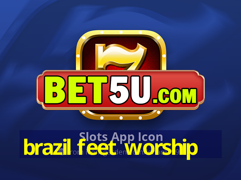 brazil feet worship