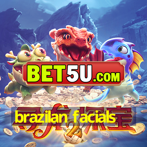 brazilan facials