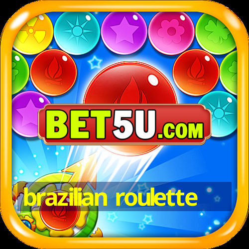 brazilian roulette