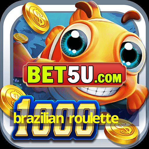 brazilian roulette