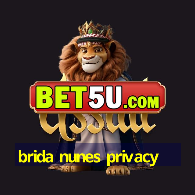 brida nunes privacy