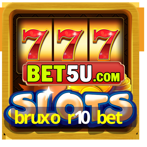 bruxo r10 bet