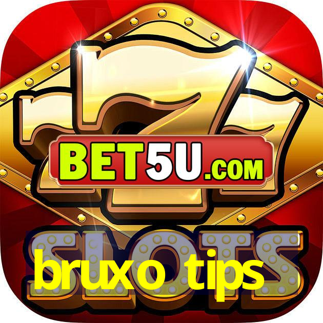 bruxo tips