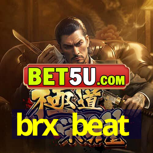 brx beat