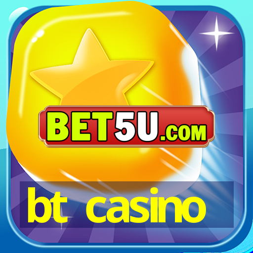 bt casino