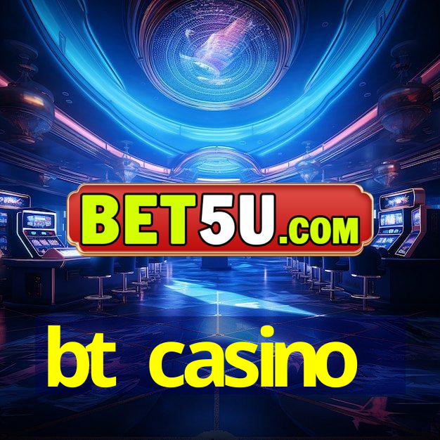 bt casino