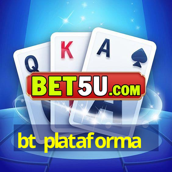 bt plataforma