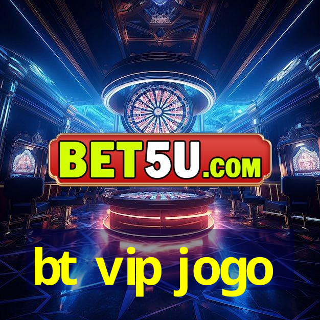 bt vip jogo