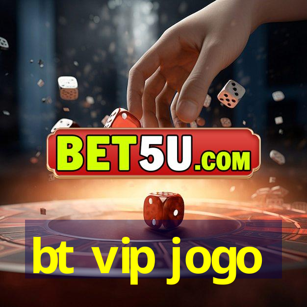 bt vip jogo