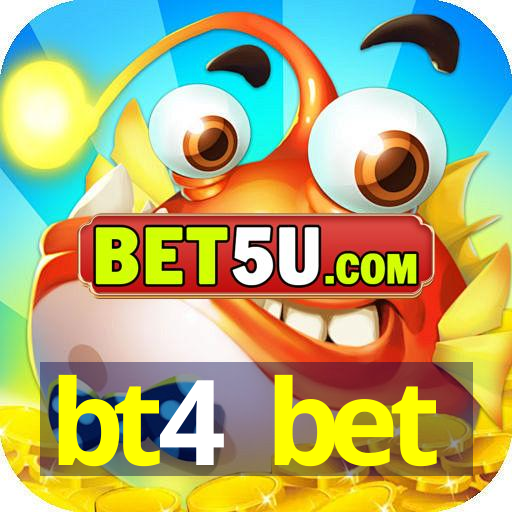 bt4 bet